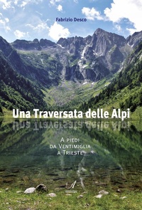 Abbildung von: Una traversata delle Alpi. A piedi da Ventimiglia a Trieste - Edizioni Artestampa