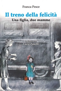 Abbildung von: Il treno della felicità. Una figlia, due mamme - Edizioni Artestampa