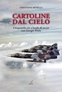 Abbildung von: Cartoline dal cielo. Cinquemila ore a bordo di un jet con Giorgio Riolo - Edizioni Artestampa