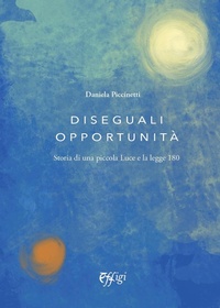 Abbildung von: Diesguali opportunità. Storia di una piccola Luce e la legge 180 - Narrazioni;C&P Adver Effigi