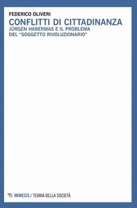Abbildung von: Conflitti di cittadinanza. Jürgen Habermas e il problema del «soggetto rivoluzionario» - Teoria della società;Mimesis