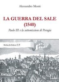 Cover: La guerra del sale (1540). Paolo III e la sottomissione di Perugia - Morlacchi
