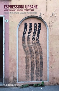 Abbildung von: Espressioni urbane. Muri sconciati, writing e street art - Eterotopie;Mimesis