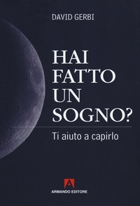 Abbildung von: Hai fatto un sogno? Ti aiuto a capirlo - Armando Editore