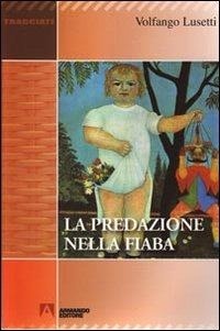 Abbildung von: La predazione nella fiaba - Tracciati;Armando Editore