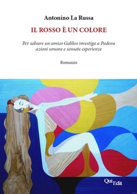 Abbildung von: Il rosso è un colore. Per salvare un amico Galileo investiga a Padova azioni umane e sensate esperienze - Quiedit
