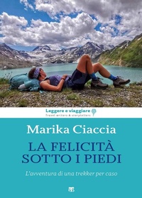 Abbildung von: La felicità ai miei piedi. L'avventura di una trekker per caso - Leggere e viaggiare;TS - Terra Santa