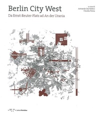 Abbildung von: Berlin City West. Da Ernst-Reuter-Platz ad An der Urania. Ediz. italiana e inglese - Ricerche in composizione urbana;LetteraVentidue