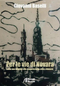 Abbildung von: Per le vie di Novara. Guida non ufficiale alla scoperta della città e dintorni - Helicon
