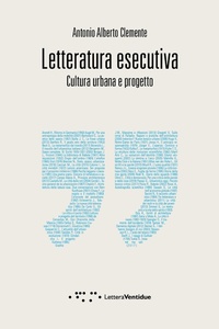 Abbildung von: Letteratura esecutiva. Cultura urbana e progetto - Compresse;LetteraVentidue