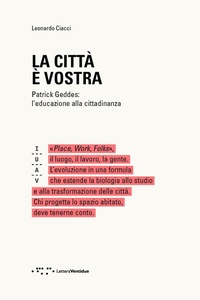 Abbildung von: La città è vostra. Patrick Geddes: l'educazione alla cittadinanza - Saggi IUAV;LetteraVentidue