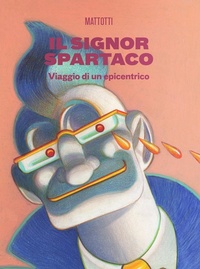 Abbildung von: Il signor Spartaco. Viaggio di un epicentrico - Fumetti;Logos