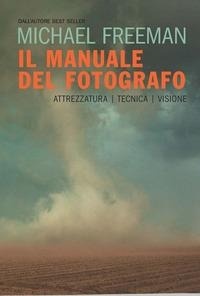 Abbildung von: Il manuale del fotografo. Attrezzatura, tecnica, visione - Logos
