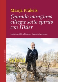 Abbildung von: Quando mangiavo ciliegie sotto spirito con Hitler - Amazzoni;Voland