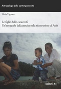 Cover: Le figlie delle catastrofi. Un'etnografia della crescita nella ricostruzione di Aceh - Antropologia della contemporaneit&agrave;;Ledizioni