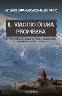 Abbildung von: Il viaggio di una promessa. Attraverso la storia di un popolo dimenticato: gli armeni nascosti dell'Anatolia - Narrativa;Linee Infinite