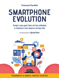 Abbildung von: Smartphone Evolution. Scopri cosa puoi fare col tuo cellulare e rilancia il tuo lavoro e la tua vita - Web book;Flaccovio Dario