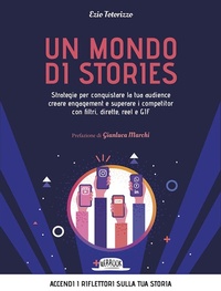 Abbildung von: Un mondo di stories. Strategie per conquistare la tua audience creare engagement e superare i competitor con filtri, dirette, reel e GIF - Web book;Flaccovio Dario