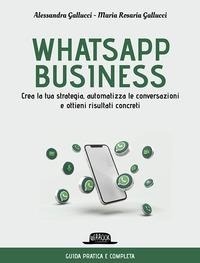 Abbildung von: Whatsapp business. Crea la tua strategia, automatizza le conversazioni e ottieni risultati concreti - Web book;Flaccovio Dario