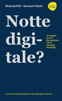 Abbildung von: Notte digitale. Un viaggio dentro nomophobia, FOMO, vamping, phubbing - Flaccovio Dario