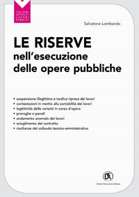 Abbildung von: Le riserve nell'esecuzione delle opere pubbliche. Sospensione illegittima e la tardiva ripresa dei lavori - Appalti lavori pubblici;Flaccovio Dario