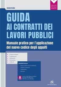 Abbildung von: Guida ai contratti dei lavori pubblici. Manuale pratico per l'applicazione del nuovo codice degli appalti - Appalti lavori pubblici;Flaccovio Dario