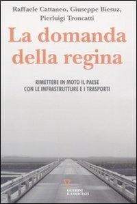 Abbildung von: La domanda della regina. Rimettere in moto il Paese con le infrastrutture e i trasporti - Guerini e Associati