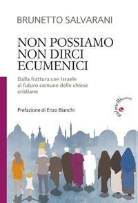 Abbildung von: Non possiamo non dirci ecumenici. Dalla frattura con Israele al futuro comune delle chiese cristiane - Gabrielli Editori