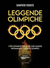 Abbildung von: Leggende Olimpiche. I 100 momenti cruciali che hanno infiammato i giochi olimpici - Fuoricollana;Iacobellieditore