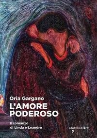 Abbildung von: L' amore poderoso. Il romanzo di Linda e Leandro - Frammenti di memoria;Iacobellieditore