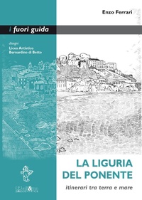 Abbildung von: La Liguria del Ponente. Itinerari tra terra e mare - I fuori guida;Ali&No
