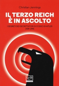 Abbildung von: Il Terzo Reich è in ascolto. I segreti dei decrittatori di codici di Hitler (1939-1945) - La clessidra di Clio;LEG Edizioni