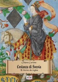 Abbildung von: Costanza di Svevia. Il ritorno da regina - Eee - Edizioni Tripla E