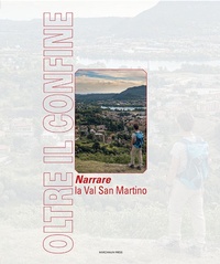 Abbildung von: Oltre il confine. Narrare la Val San Martino - Varie;Marcianum Press
