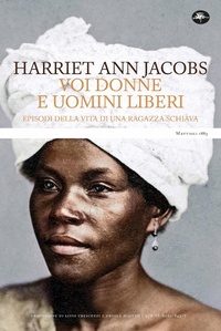 Abbildung von: Voi donne e uomini liberi. Episodi della vita di una ragazza schiava - Classici;Mattioli 1885
