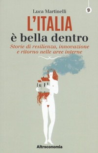 Abbildung von: L' Italia è bella dentro. Storie di resilienza, innovazione e ritorno nelle aree interne - I saggi di Altreconomia;Altreconomia