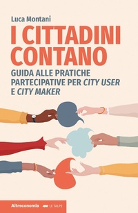 Abbildung von: I cittadini contano. Guida alle pratiche partecipative per city user e city maker - Le talpe;Altreconomia