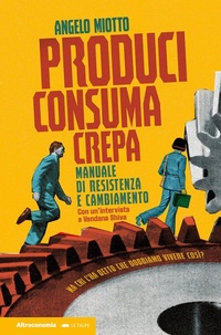 Abbildung von: Produci consuma crepa. Manuale di resistenza e cambiamento - Altreconomia
