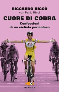 Abbildung von: Cuore di cobra. Confessioni di un ciclista pericoloso - Pickwick;Piemme