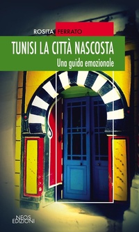 Abbildung von: Tunisi la città nascosta. Una guida emozionale - Neos Edizioni