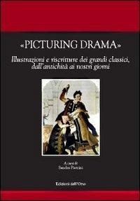 Abbildung von: Picturing drama. Illustrazioni e riscriture dei grandi classici, dall'antichità ai nostri giorni. Ediz. italiana, francese e inglese - Il secolo grottesco. Studi sul teatro 900;Edizioni dell'Orso