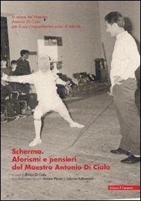 Abbildung von: Scherma. Aforismi e pensieri del maestro Antonio Di Ciolo - Campano Edizioni
