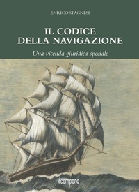 Abbildung von: Il codice della navigazione. Una vicenda giuridica speciale - Campano Edizioni