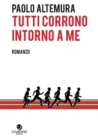 Abbildung von: Tutti corrono intorno a me - Campano Edizioni