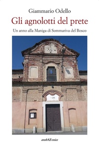 Abbildung von: Gli agnolotti del prete. Un anno alla Maniga di Sommariva Bosco - Araba Fenice