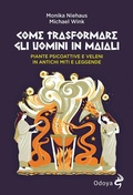 Cover: Come trasformare gli uomini in maiali. Piante psicoattive e veleni in antichi miti e leggende - Odoya library;Odoya