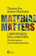 Cover: Material matters. L'importanza della materia. Un'alternativa al sovrasfruttamento - Edizioni Ambiente