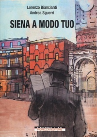 Abbildung von: Siena a modo tuo - Fuori collana;Morellini