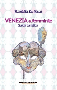 Abbildung von: Venezia al femminile. Guida turistica - Morellini