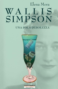 Abbildung von: Wallis Simpson. Una sola debolezza - Femminile singolare;Morellini